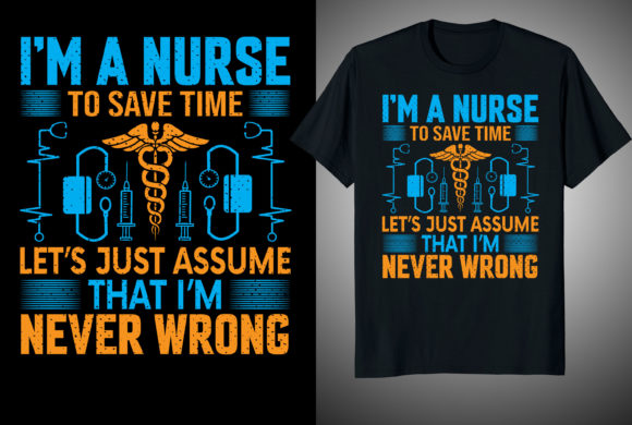 I'm a Nurse to Save Time T-shirt Design