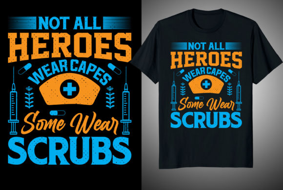 Not All Heroes Wear Nurse T-Shirt Designs