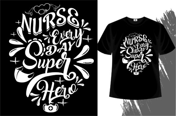 Nurse Every Day Super Hero T-shirt Graphics