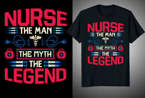 Nurse the Man the Myth T-Shirt Design Graphics