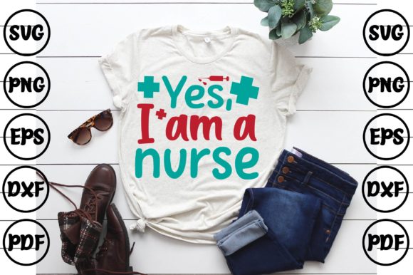 Yes, I Am a Nurse Graphics and Print Templates
