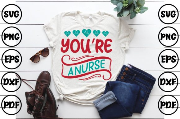 You’re a Nurse Graphics and Print Templates